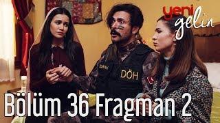 Yeni Gelin 36. Bölüm 2. Fragman