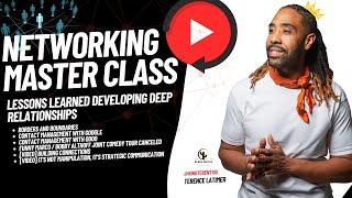 Networking Masterclass: Lessons Learned Developing Deep Relationships