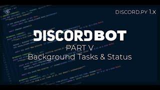 Discord bots with discord.py rewrite | Part 5 - Back ground tasks & Bot status