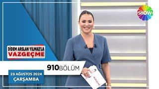 Didem Arslan Yılmaz'la Vazgeçme 910. Bölüm | 28 Ağustos 2024