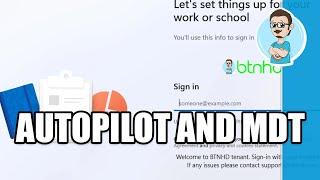 Using MDT with Windows Autopilot for Existing Devices!