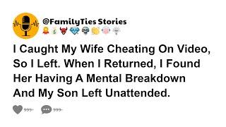 I Caught My Wife Cheating On Video, So I Left. When I Returned, I Found Her Having A Mental...