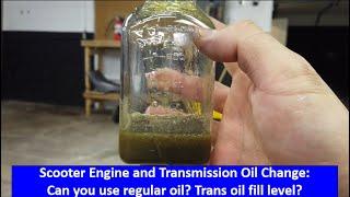 Scooter Engine and Transmission Oil - Can you use regular oil? Is the trans fill hole the oil level?