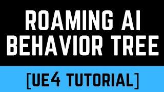 [UE4] AI Made Easy Pt. 1 - Roaming, Chasing, and Pawn Sensing Using Behavior Trees