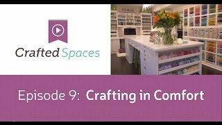 Crafted Spaces Ep. 9 - Crafting in Comfort