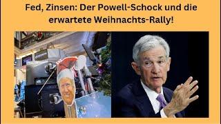 Fed, Zinsen: Der Powell-Schock und die erwartete Weihnachts-Rally! Marktgeflüster Teil 1