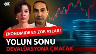 EKONOMİDE EN ZOR AYLAR ! YOLUN SONU DEVALÜASYONA ÇIKACAK