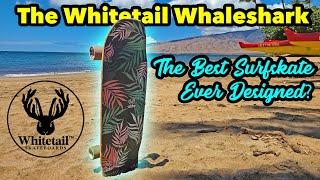 The Cinderella Surfskate Deck: Review of the Whitetail Whaleshark surf skate