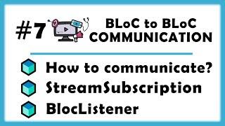 #7 - BLoC to BLoC Communication - StreamSubscription, BlocListener & More Architecture Tips