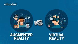 AR vs VR | What are Virtual and Augmented Realities? | @edurekaIN