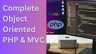 Complete Object Oriented PHP & MVC 2023