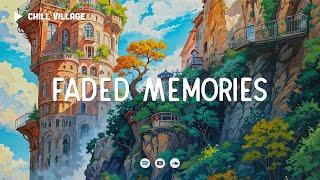 Faded Memories - Chill Village