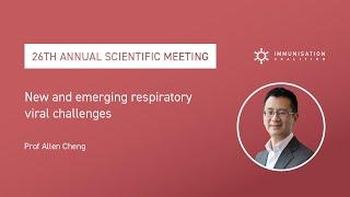New and emerging respiratory viral challenges - Prof Allen Cheng