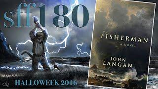 SFF180  ‘The Fisherman’ by John Langan 