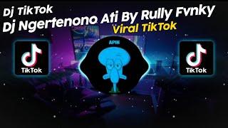 DJ NGERTENONO ATI RULLY FVNKY VIRAL TIK TOK TERBARU 2024!!