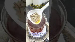 How to quickly remove the nickel layers