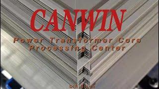 CANWIN-Power Transformer Core Processing Center