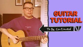 To be continued...(Guitar tutorial)