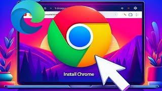 How to Install Google Chrome from Microsoft Edge | Step-by-Step Guide