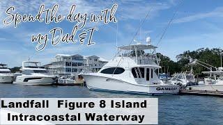 A Day On The Boat With My Dad~Figure 8 Island  Landfall  Intracoastal Waterway