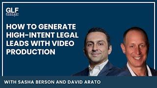 How to Generate High-Intent Legal Leads with Video Production with David Arato