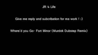 Where'd You Go - Fort Minor (Murdok Dubstep Remix)