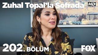 Zuhal Topal’la Sofrada 202. Bölüm