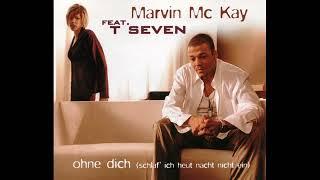 Marvin Mc Kay  Feat. T Seven - Ohne dich (Schlaf' ich heut Nacht nicht ein) - 2000