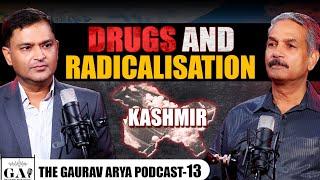 EP-13 |Drugs & Radicalisation: The Unknown War In Kashmir |Lt Gen DP Pandey |The Gaurav Arya Podcast