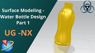 Siemens Unigraphics NX - Surface Modeling Example || Water Bottle Design (Plastic) Part 1