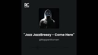Jazz JazzBreezy - Come Here ( Rap Song 2021)