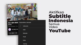 Cara Menampilkan Subtitle Bahasa Indonesia di Semua Video YouTube yang Tidak Tersedia CC