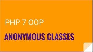 PHP 7 OOP: Anonymous Classes | OOP PHP 7 Tutorial No. 7