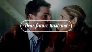 Oliver Queen & Felicity Smoak | Dear future husband