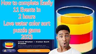 How to  complete Fast 11 Events Love water color sort puzzle game 2023