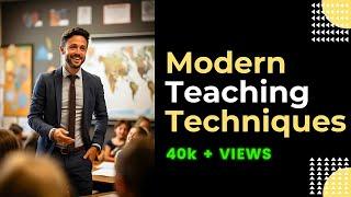 Innovative Teaching Methods in the Modern Classroom 