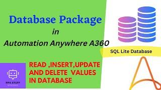 Database Package - Automation Anywhere A360 | Read , Insert , Update  and Delete| SQLLite