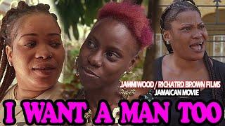 I WANT A MAN TOO - FULL JAMAICAN MOVIE || a JAMMIWOOD PRODUTION