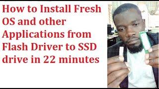 How to Install Fresh OS and other Applications from Flash Driver to SSD drive in 22 minutes