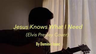 Jesus Knows What I Need - Elvis Presley | Dominic Isaac