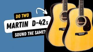 Do Two D-42 Martin Guitars Sound the Same?