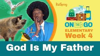 God Is My Father | On The Go | Elementary Week 4