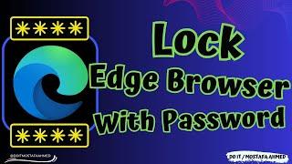 How to Lock Microsoft Edge Browser With Password #doit_mostafa