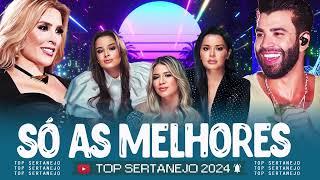 TOP Sertanejo 2024  Top Sertanejo 2024 Mais Tocadas  As Melhores Musicas Sertanejas 2024 HD