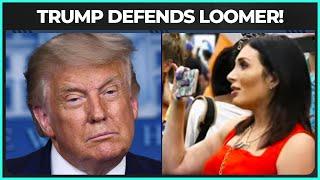 Trump DEFENDS His Ties With Conspiracy Nut Laura Loomer