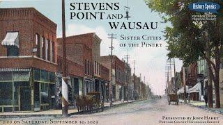 Stevens Point and Wausau: Sister Cities of the Pinery | History Speaks