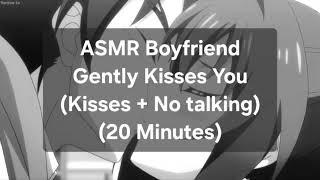 ASMR Boyfriend Gently Kisses You (Kisses + No talking) (20 Minutes)