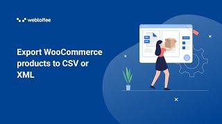 Export WooCommerce products to CSV or XML (With Images) Using WordPress Plugin