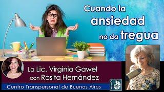 Virginia Gawel: CUANDO LA ANSIEDAD NO DA TREGUA