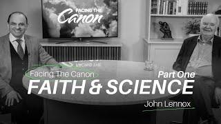 Faith & Science: J.John interviews John Lennox on Facing the Canon (Part One)